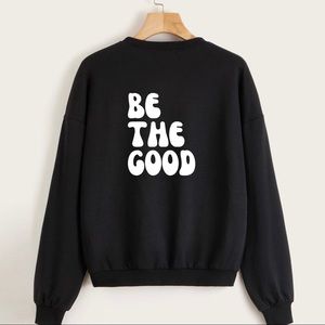 Be The Good Graphic Crewneck Sweatshirt
